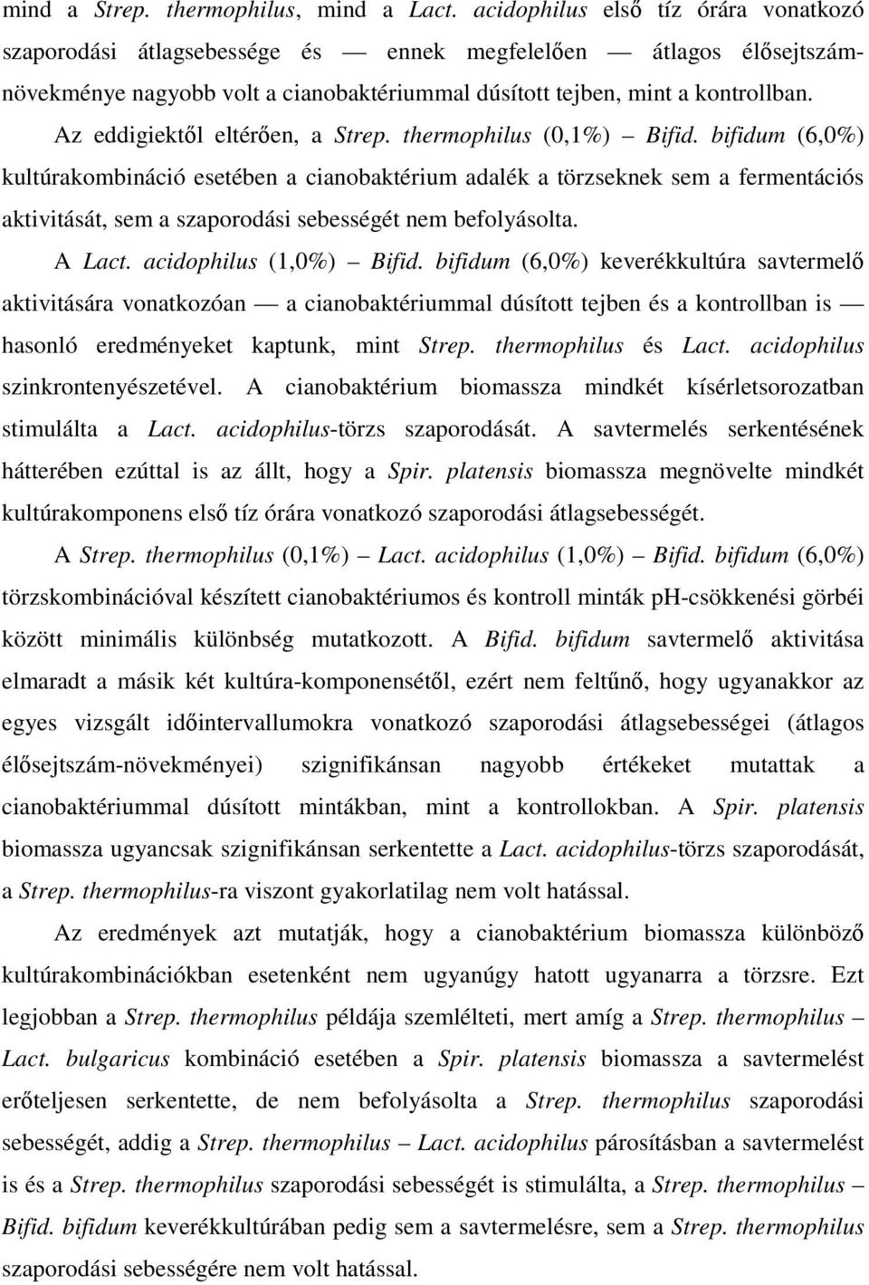 Az eddigiektıl eltérıen, a Strep. thermophilus (0,1%) Bifid.