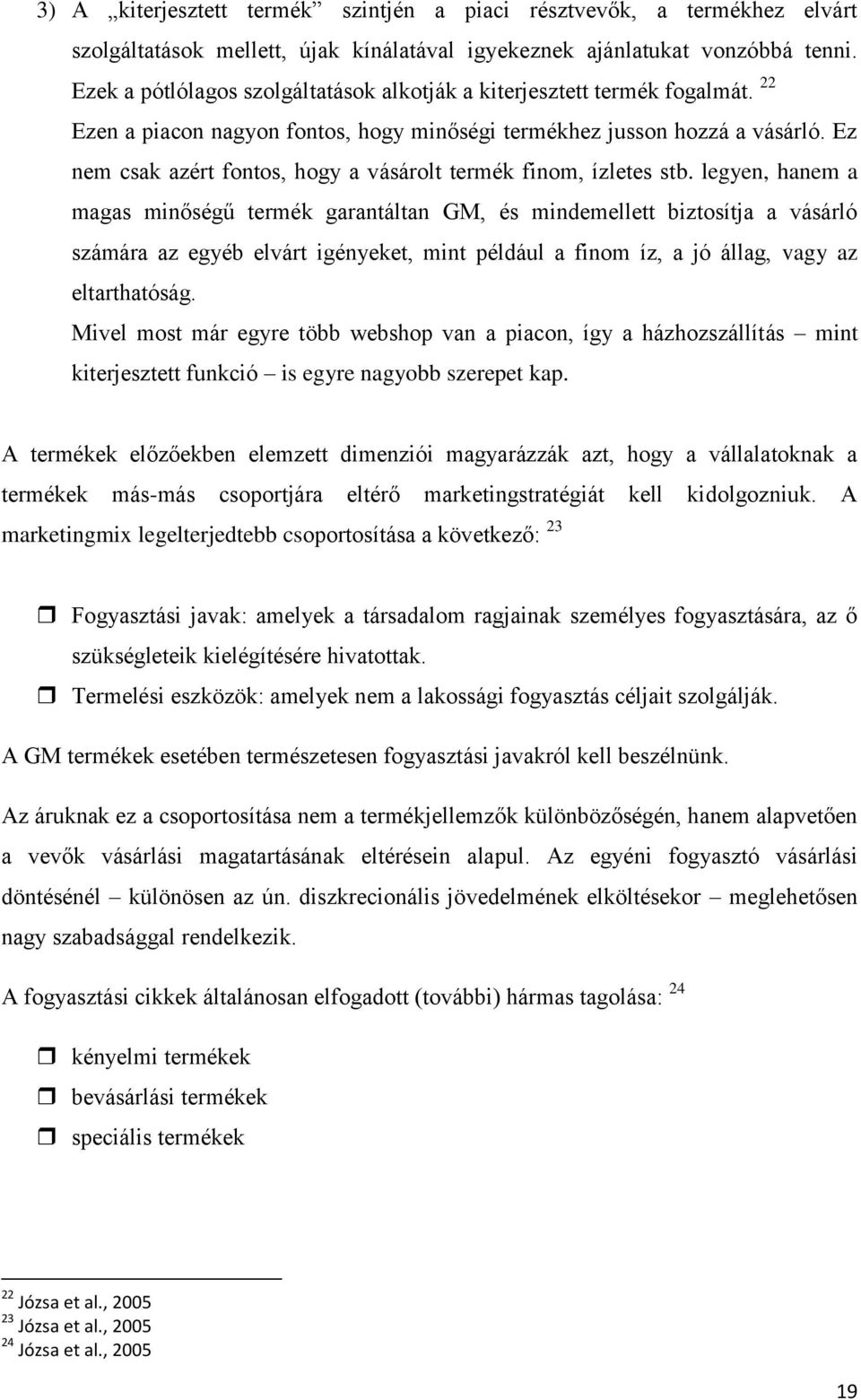 Ez nem csak azért fontos, hogy a vásárolt termék finom, ízletes stb.