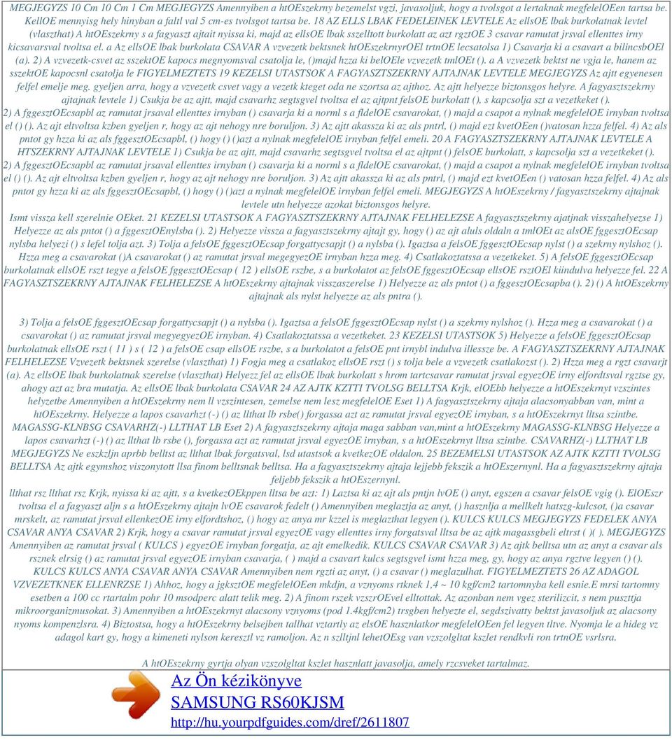 18 AZ ELLS LBAK FEDELEINEK LEVTELE Az ellsoe lbak burkolatnak levtel (vlaszthat) A htoeszekrny s a fagyaszt ajtait nyissa ki, majd az ellsoe lbak sszelltott burkolatt az azt rgztoe 3 csavar ramutat