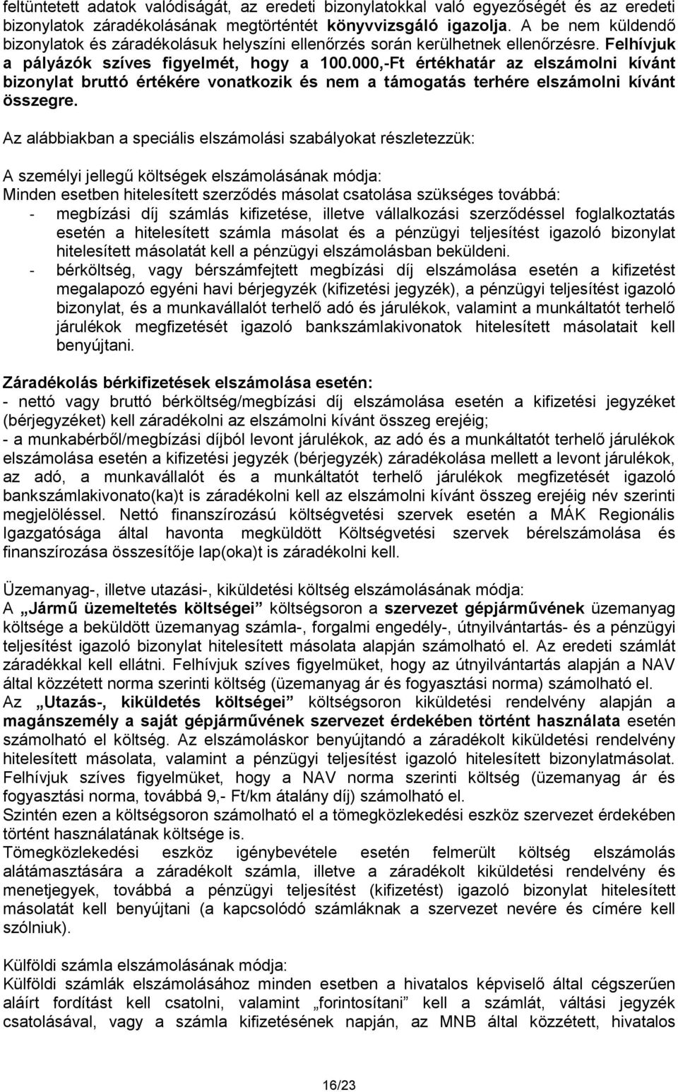 000,-Ft értékhatár az elszámolni kívánt bizonylat bruttó értékére vonatkozik és nem a támogatás terhére elszámolni kívánt összegre.