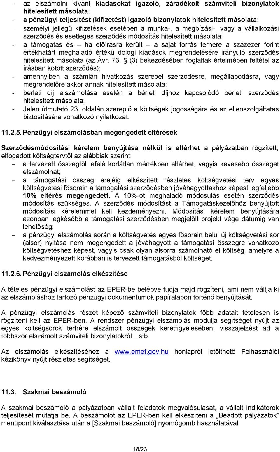 százezer forint értékhatárt meghaladó értékû dologi kiadások megrendelésére irányuló szerzõdés hitelesített másolata (az Ávr. 73.