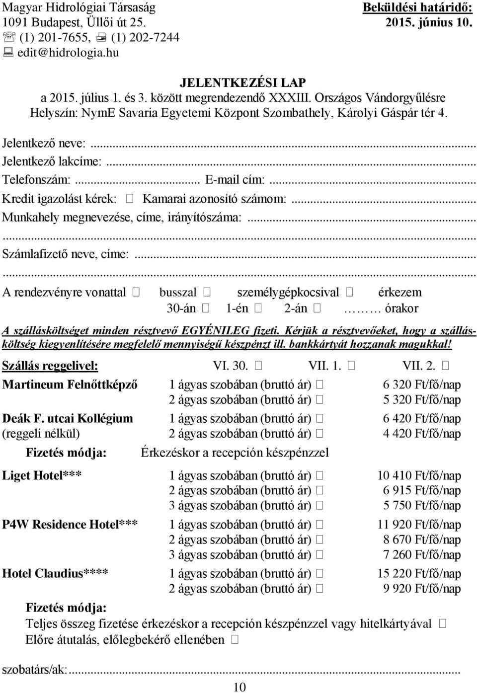 .. Kredit igazolást kérek: Kamarai azonosító számom:... Munkahely megnevezése, címe, irányítószáma:...... Számlafizető neve, címe:.