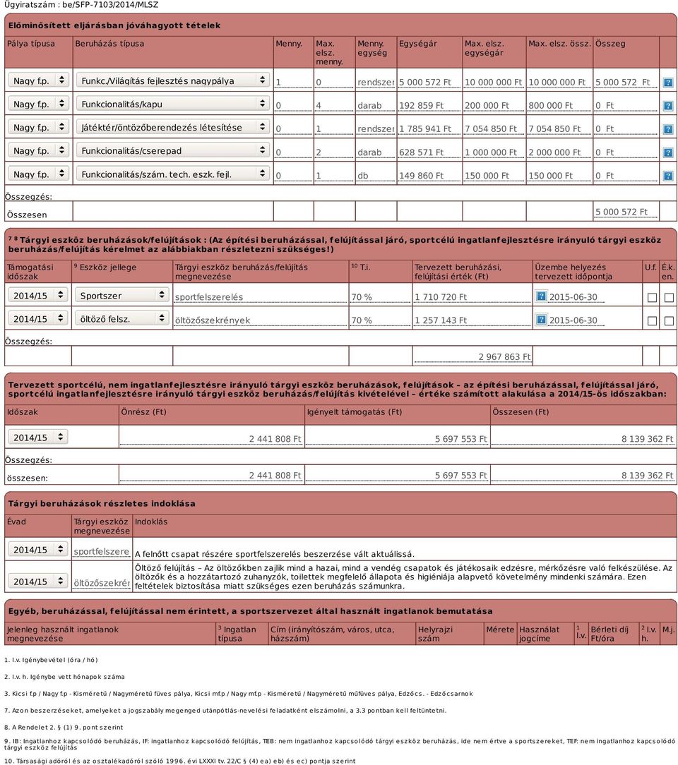 sztés nagypálya Funkcionalitás/kapu Játéktér/öntözőberendezés létesítése Funkcionalitás/cserepad Funkcionalitás/szám. tech. eszk. fejl.