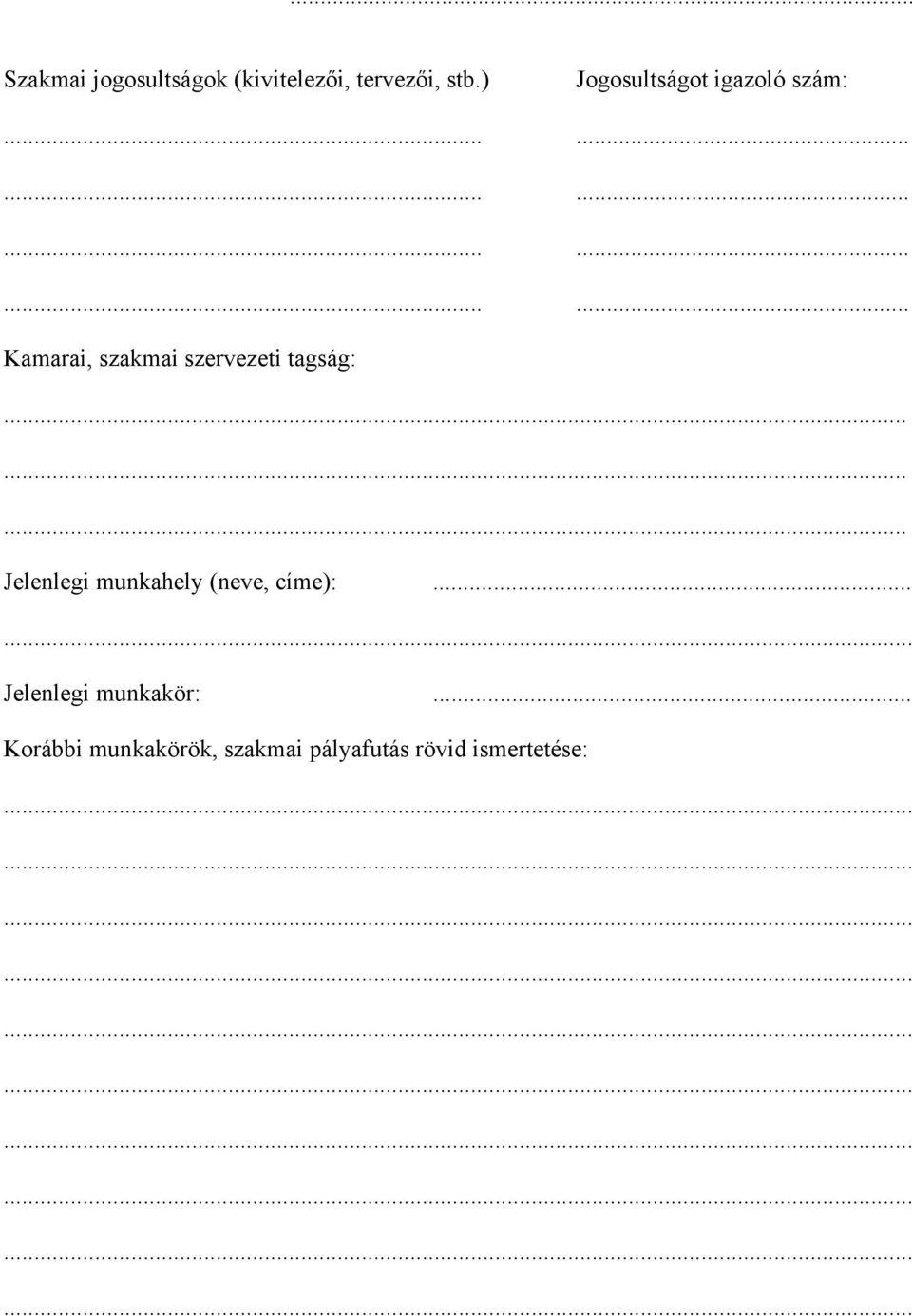 tagság:......... Jelenlegi munkahely (neve, címe):.