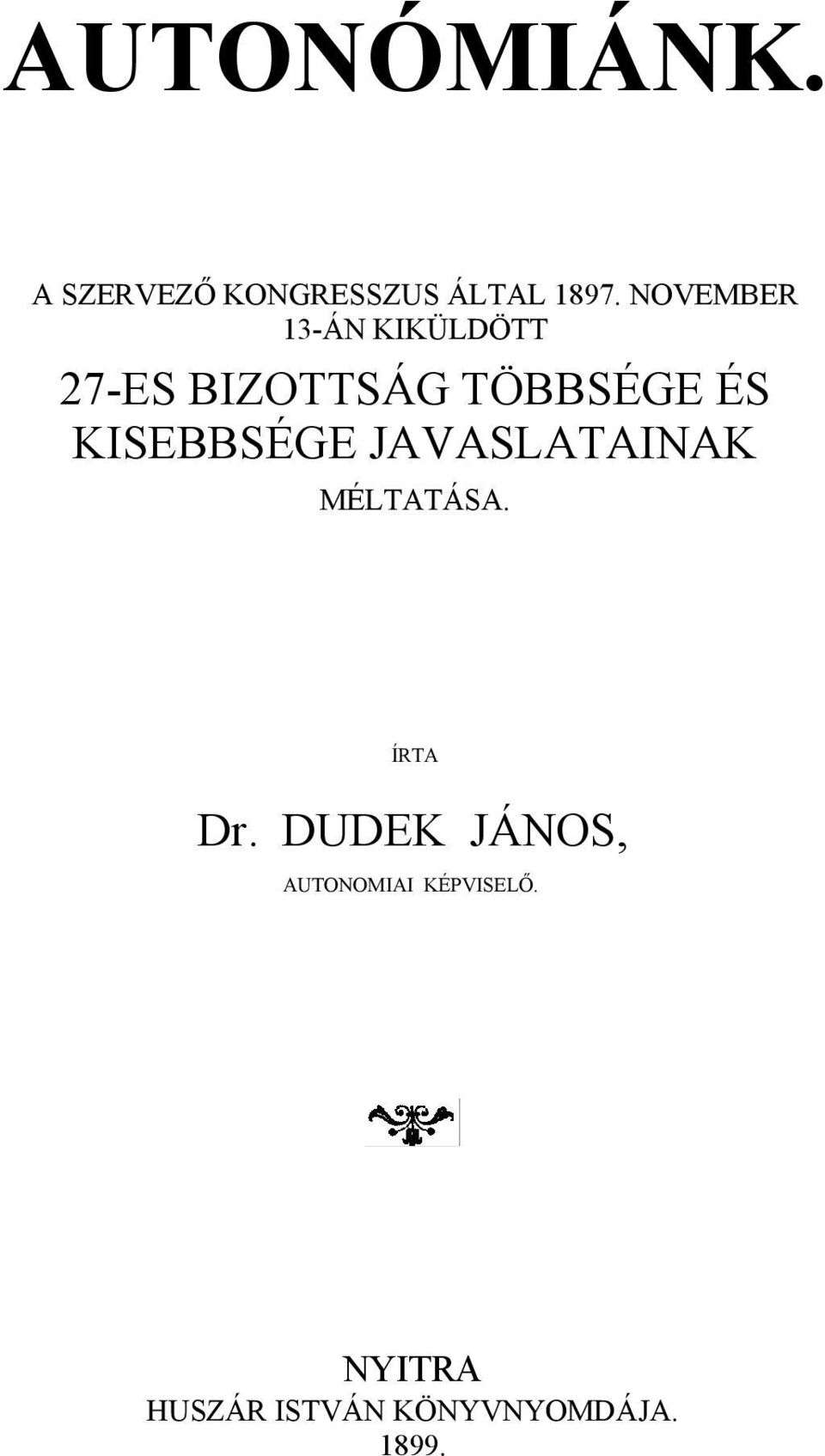 KISEBBSÉGE JAVASLATAINAK MÉLTATÁSA. ÍRTA Dr.