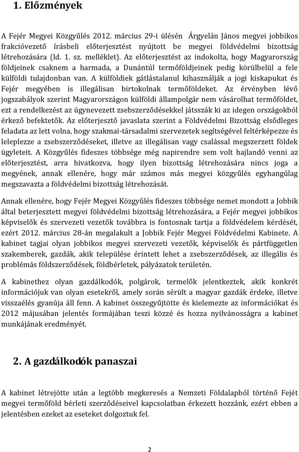 A külföldiek gátlástalanul kihasználják a jogi kiskapukat és Fejér megyében is illegálisan birtokolnak termőföldeket.