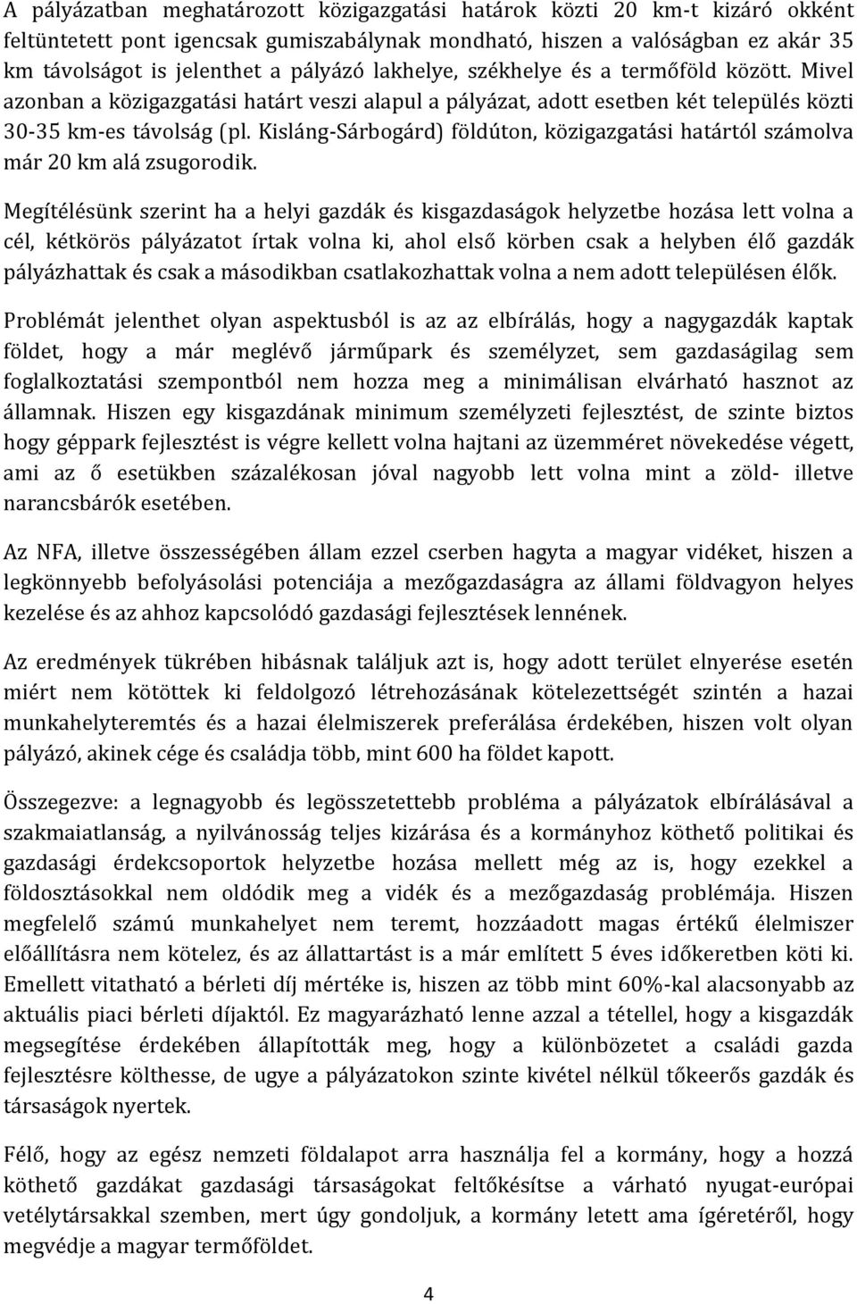 Kisláng-Sárbogárd) földúton, közigazgatási határtól számolva már 20 km alá zsugorodik.