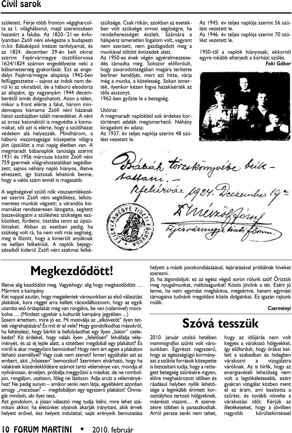 Ezt az en ge - délyt Fejérvármegye alispánja 1942-ben felfüg gesztette sajnos az indok nem de - rül ki az okiratból, de a háború elsodorta az alispánt, így nagyanyám 1944 decem - be rétôl ismét