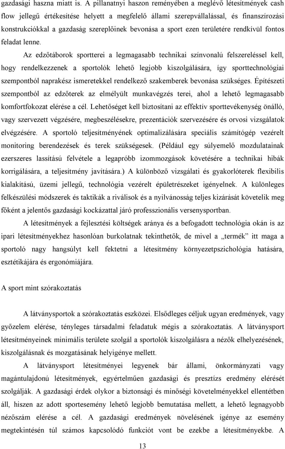 a sport ezen területére rendkívül fontos feladat lenne.