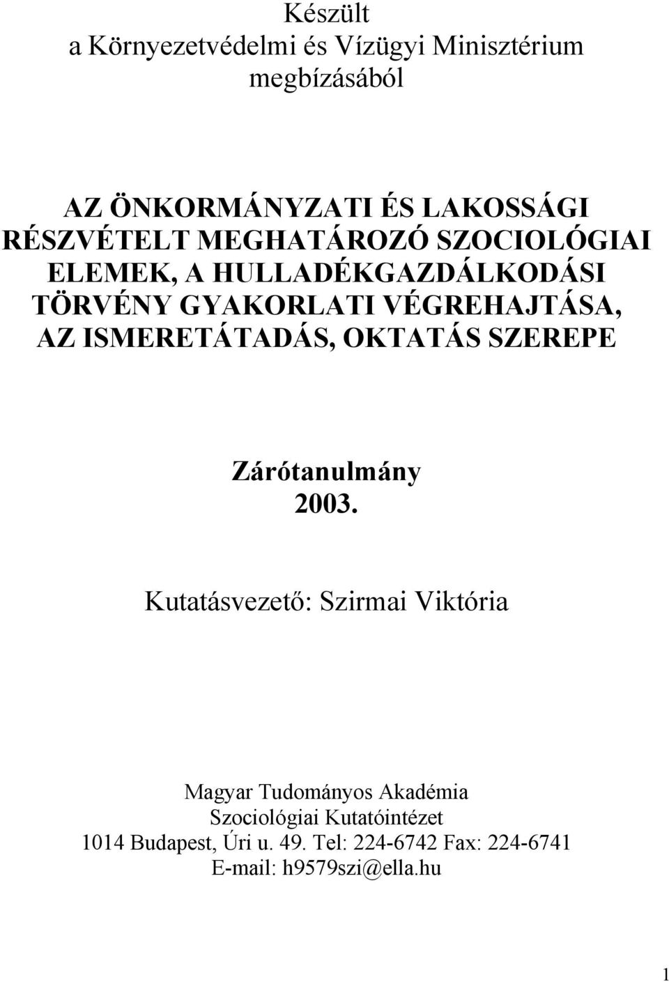 ISMERETÁTADÁS, OKTATÁS SZEREPE Zárótanulmány 2003.