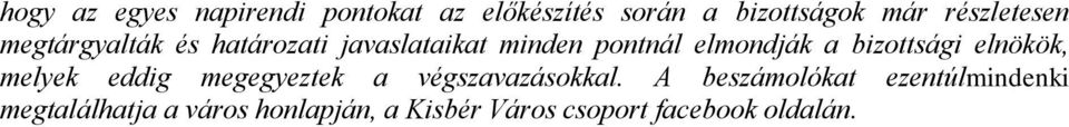 bizottsági elnökök, melyek eddig megegyeztek a végszavazásokkal.