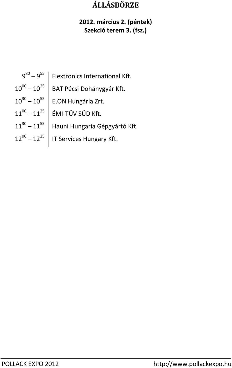 10 30 10 55 E.ON Hungária Zrt. 11 00 11 25 ÉMI-TÜV SÜD Kft.