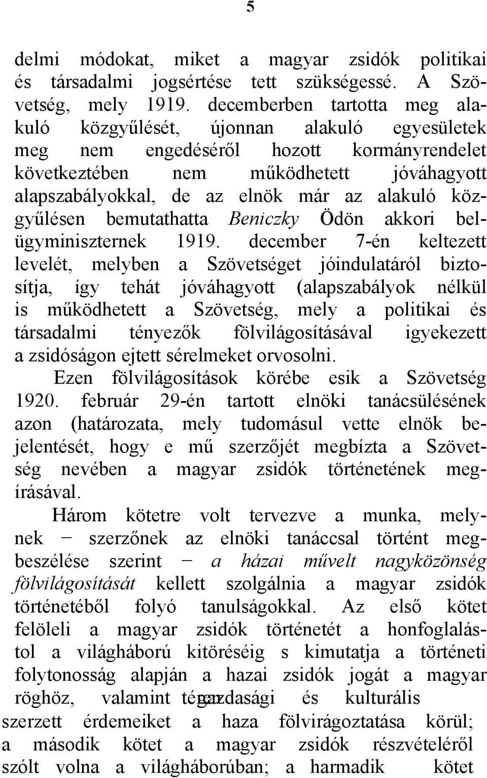 alakuló közgyűlésen bemutathatta Beniczky Ödön akkori belügyminiszternek 1919.