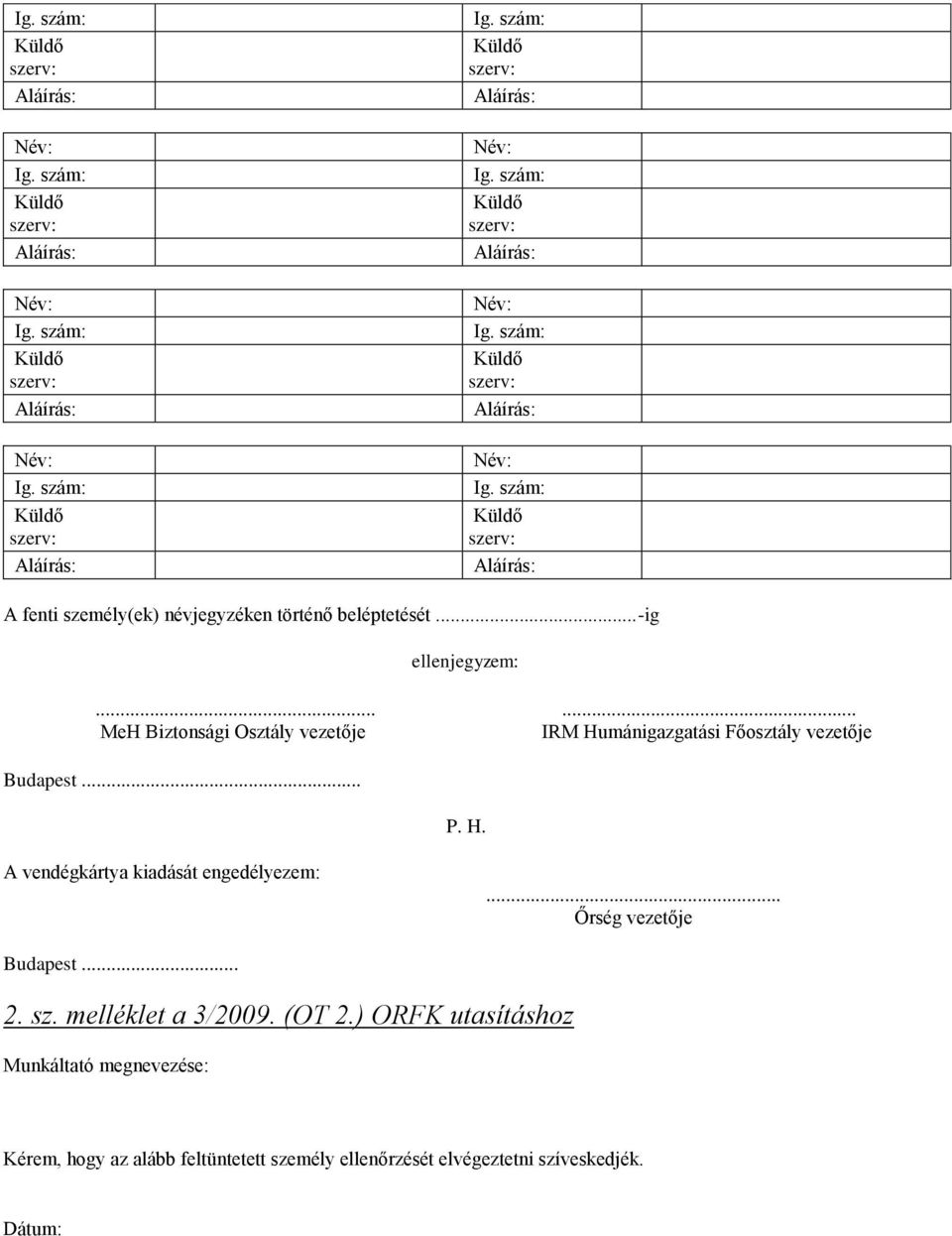 .. Őrség vezetője Budapest... 2. sz. melléklet a 3/2009. (OT 2.