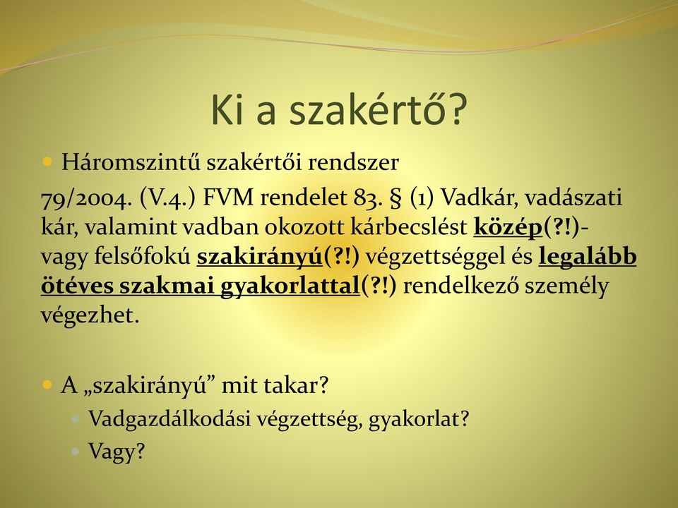 !)- vagy felsőfokú szakirányú(?