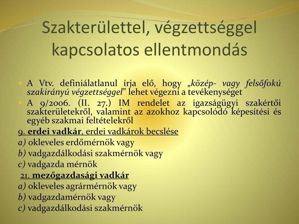 ) IM rendelet az igazságügyi szakértői szakterületekről, valamint az azokhoz kapcsolódó képesítési és egyéb szakmai feltételekről 9.