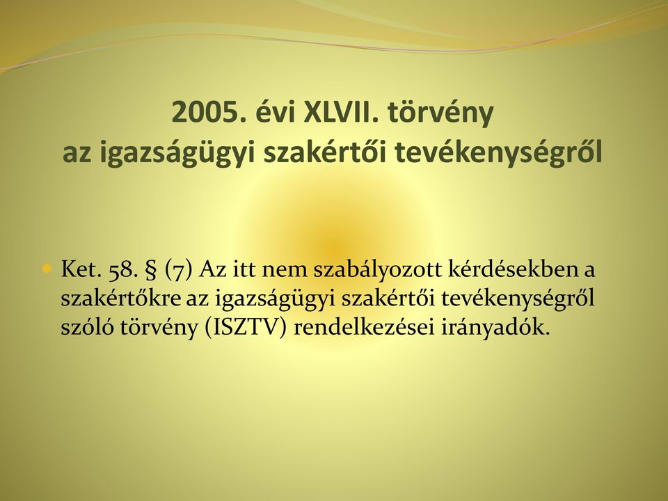 58. (7) Az itt nem szabályozott kérdésekben a