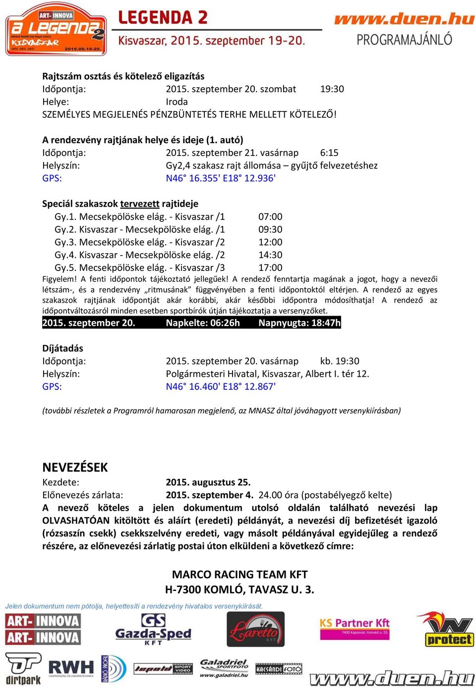 Kisvaszar /1 07:00 Gy.2. Kisvaszar Mecsekpölöske elág. /1 09:30 Gy.3. Mecsekpölöske elág. Kisvaszar /2 12:00 Gy.4. Kisvaszar Mecsekpölöske elág. /2 14:30 Gy.5. Mecsekpölöske elág. Kisvaszar /3 17:00 Figyelem!