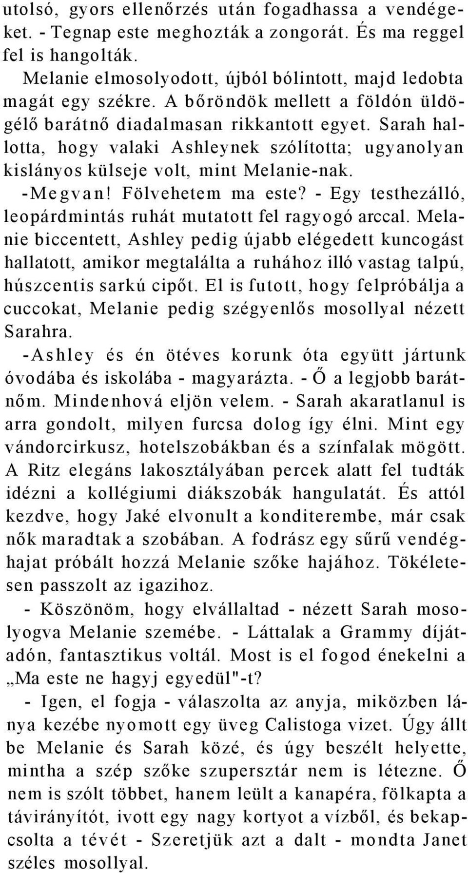 Fölvehetem ma este? - Egy testhezálló, leopárdmintás ruhát mutatott fel ragyogó arccal.