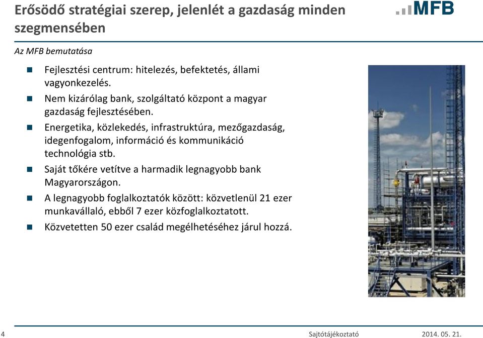 Energetika, közlekedés, infrastruktúra, mezőgazdaság, idegenfogalom, információ és kommunikáció technológia stb.