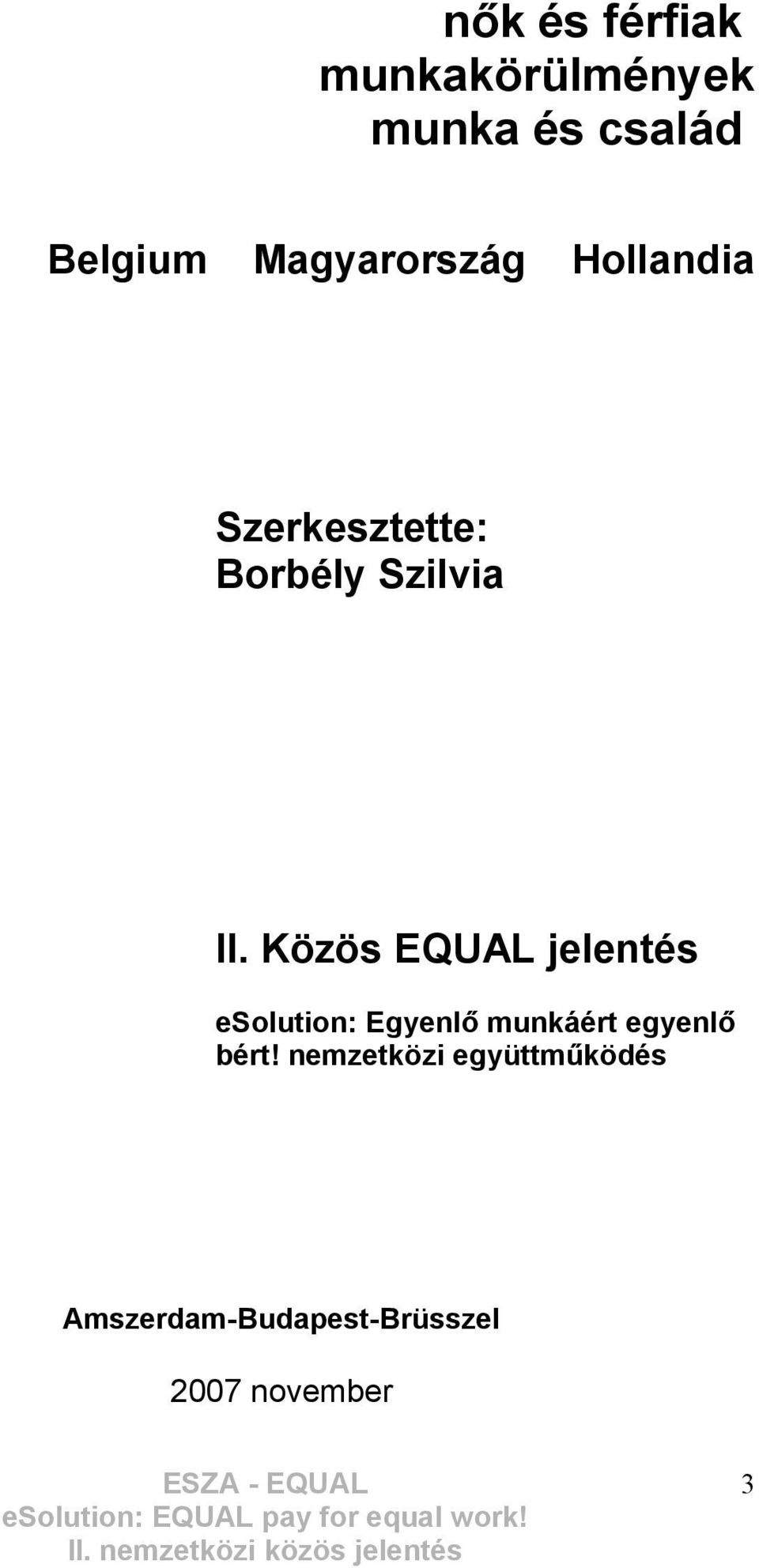 Közös EQUAL jelentés esolution: Egyenlő munkáért egyenlő bért!