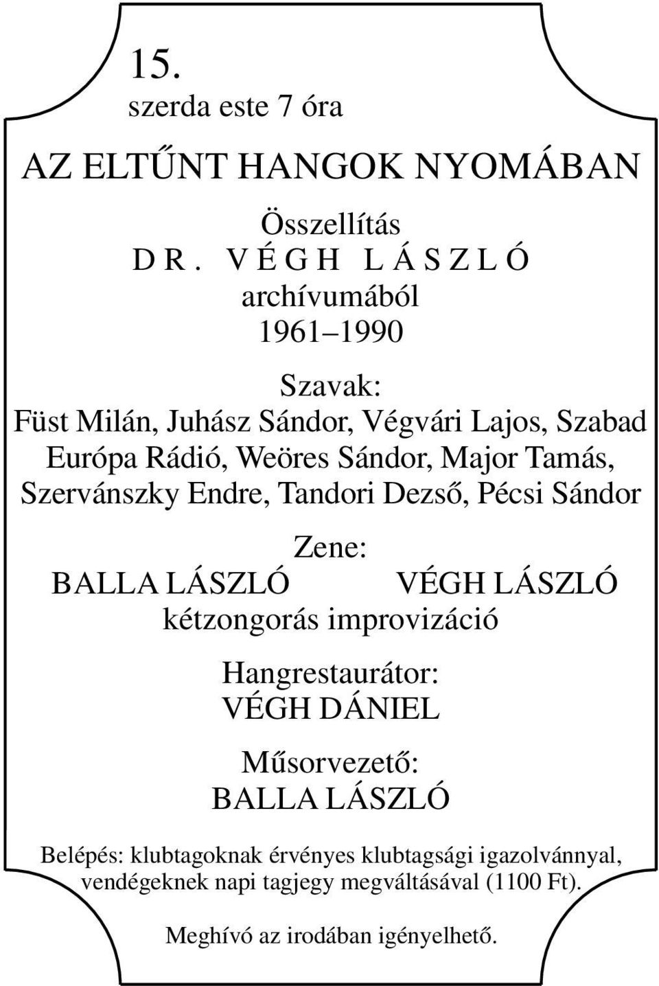 Lajos, Szabad Európa Rádió, Weöres Sándor, Major Tamás, Szervánszky Endre, Tandori Dezső,