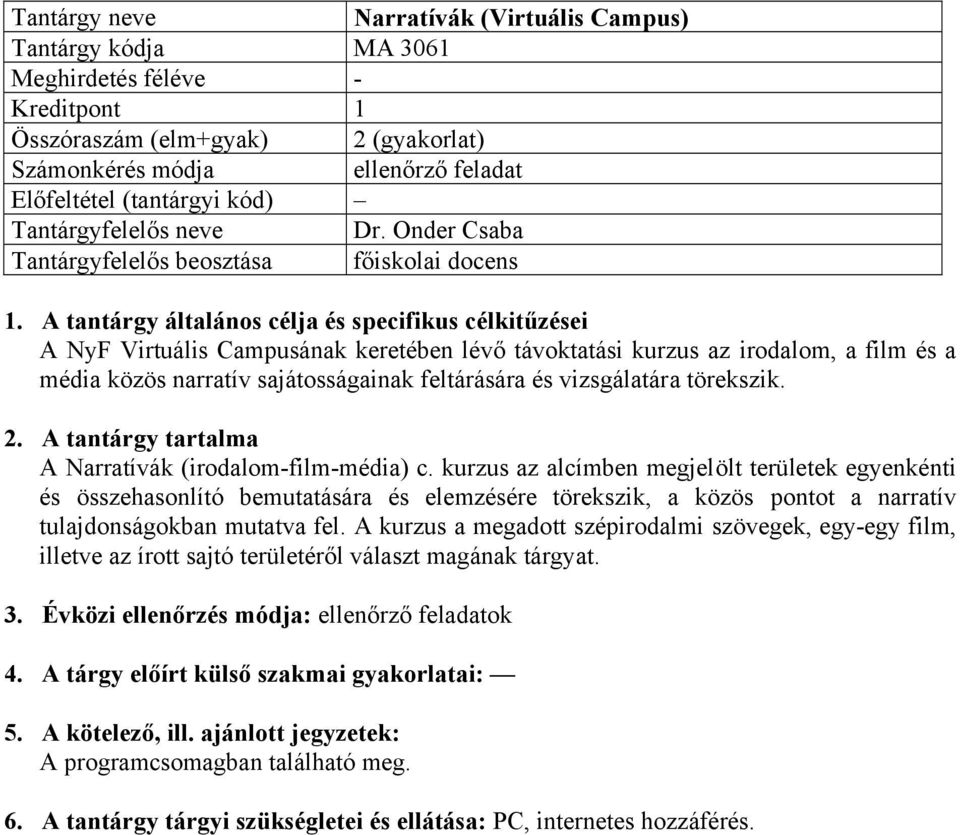 vizsgálatára törekszik. 2. A tantárgy tartalma A Narratívák (irodalom-film-média) c.