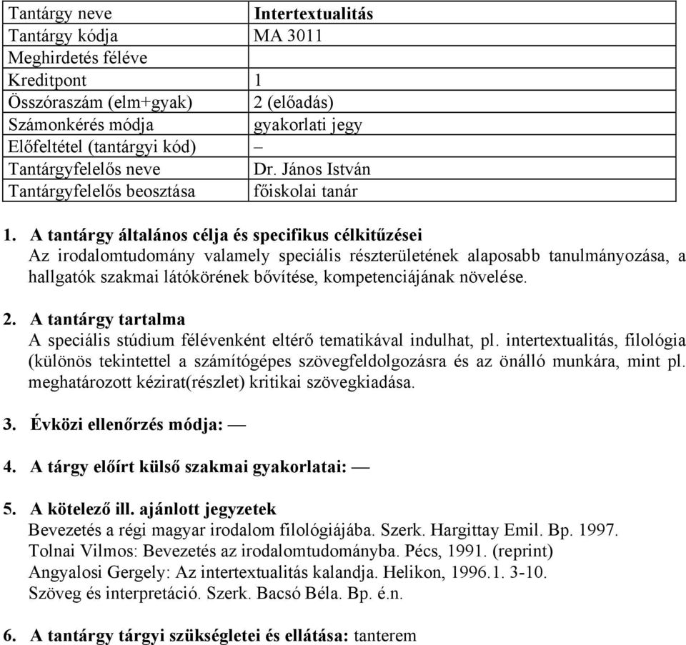 növelése. 2. A tantárgy tartalma A speciális stúdium félévenként eltérő tematikával indulhat, pl.