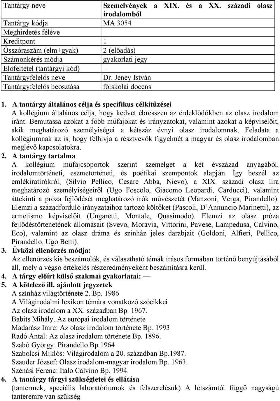 Bemutassa azokat a főbb műfajokat és irányzatokat, valamint azokat a képviselőit, akik meghatározó személyiségei a kétszáz évnyi olasz irodalomnak.