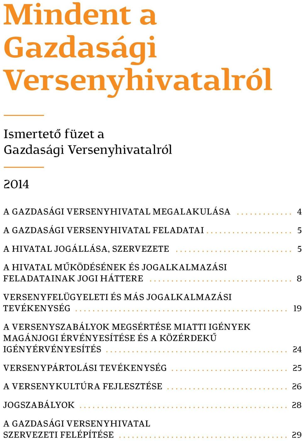 .. 8 VERSENYFELÜGYELETI ÉS MÁS JOGALKALMAZÁSI TEVÉKENYSÉG.