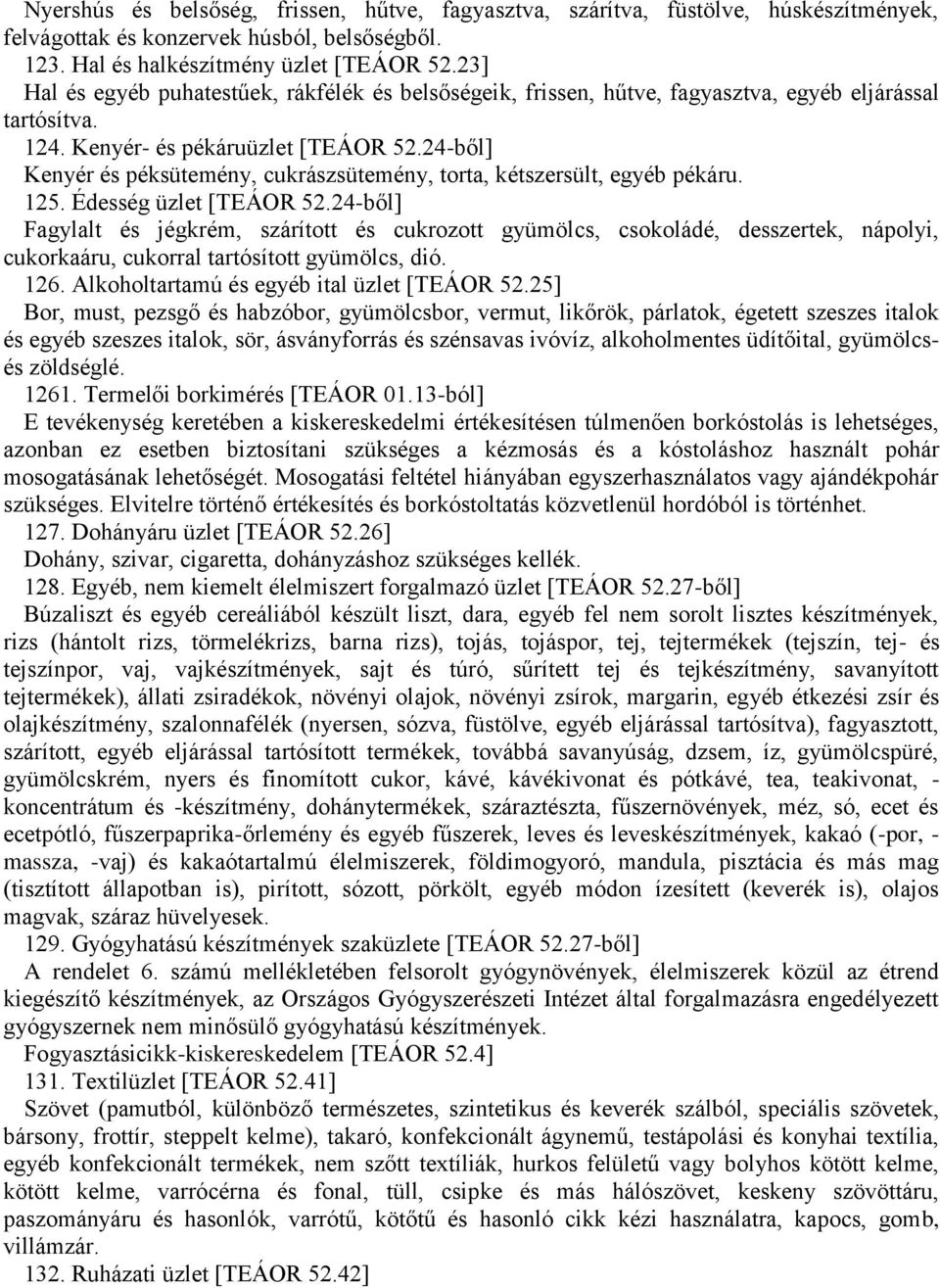 24-ből] Kenyér és péksütemény, cukrászsütemény, torta, kétszersült, egyéb pékáru. 125. Édesség üzlet [TEÁOR 52.