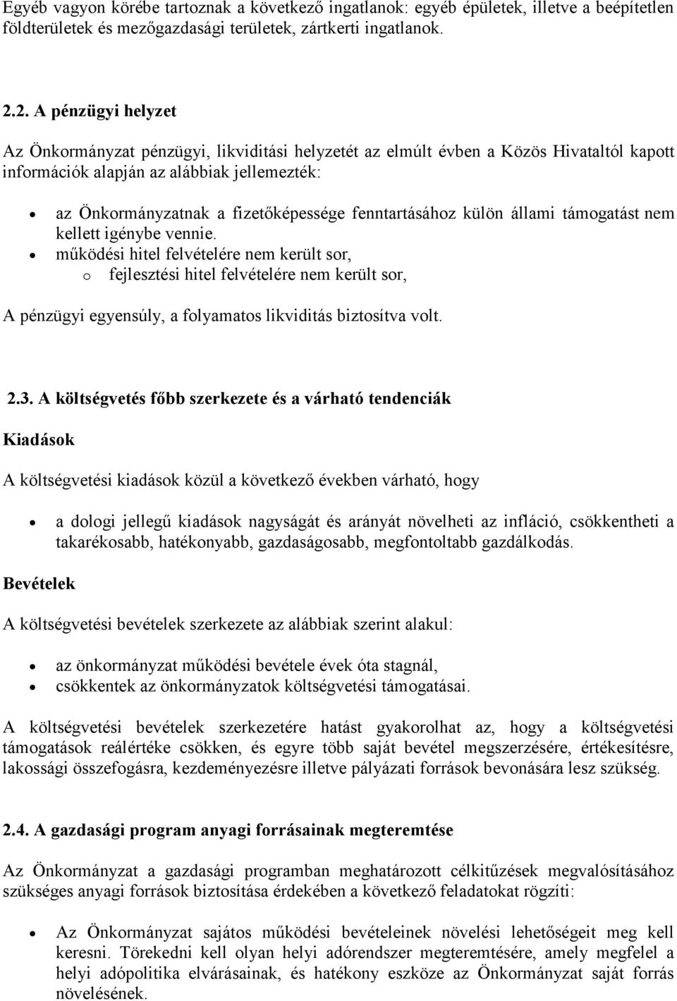 fenntartásához külön állami támogatást nem kellett igénybe vennie.