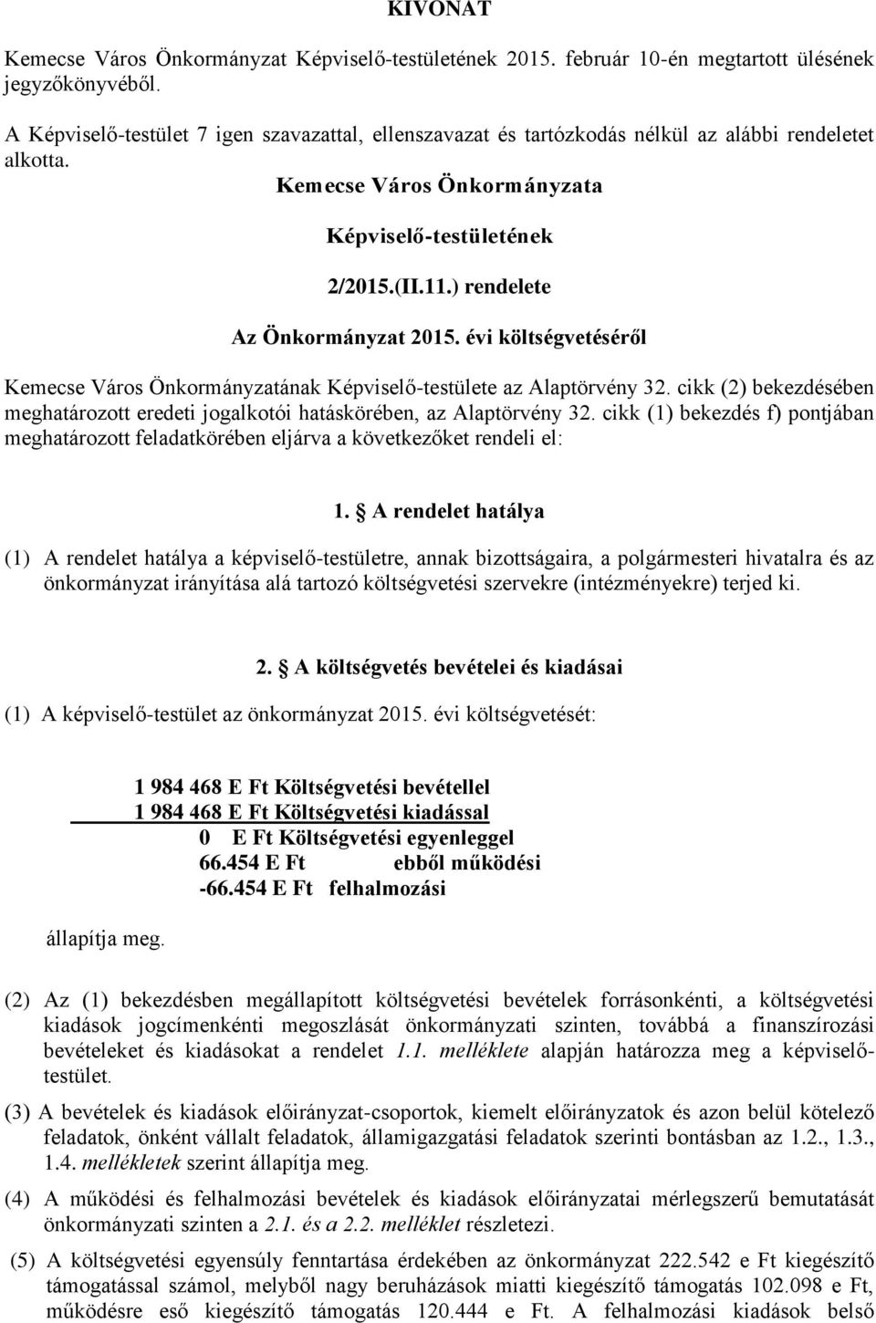 ) rendelete Az Önkormányzat 2015. évi költségvetéséről Kemecse Város Önkormányzatának Képviselő-testülete az Alaptörvény 32.