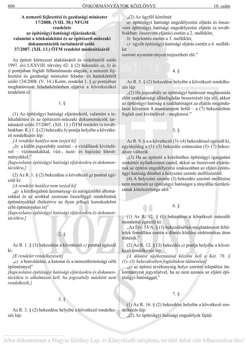 ) ÖTM rendelet módosításáról Az épített környezet alakításáról és védelmérõl szóló 1997. évi LXXVIII. törvény 62.