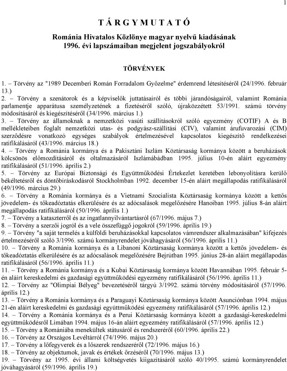 Törvény a szenátorok és a képviselők juttatásairól és többi járandóságairól, valamint Románia parlamentje apparátusa személyzetének a fizetéséről szóló, újraközzétett 53/1991.