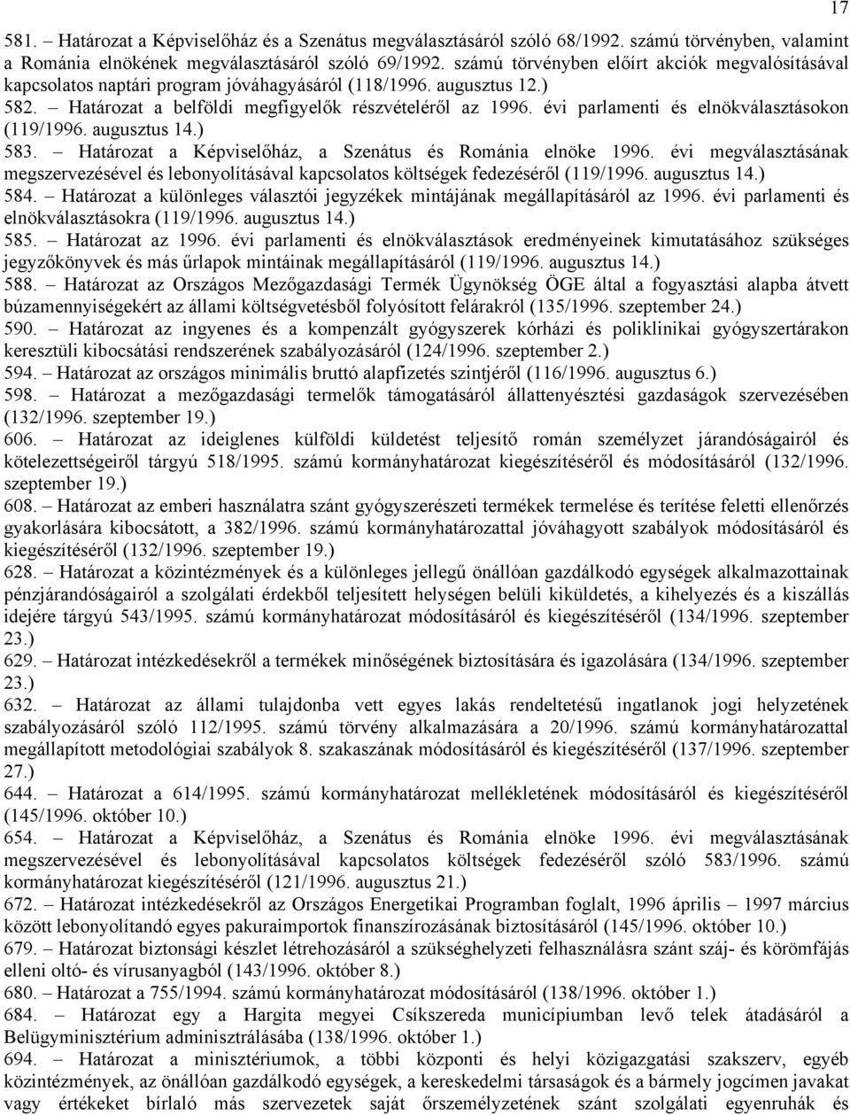 évi parlamenti és elnökválasztásokon (119/1996. augusztus 14.) 583. Határozat a Képviselőház, a Szenátus és Románia elnöke 1996.