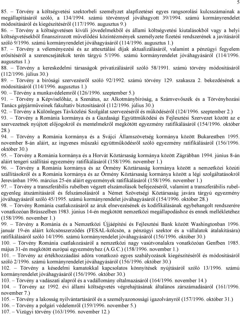 Törvény a költségvetésen kívüli jövedelmekből és állami költségvetési kiutalásokból vagy a helyi költségvetésekből finanszírozott művelődési közintézmények személyzete fizetési rendszerének a