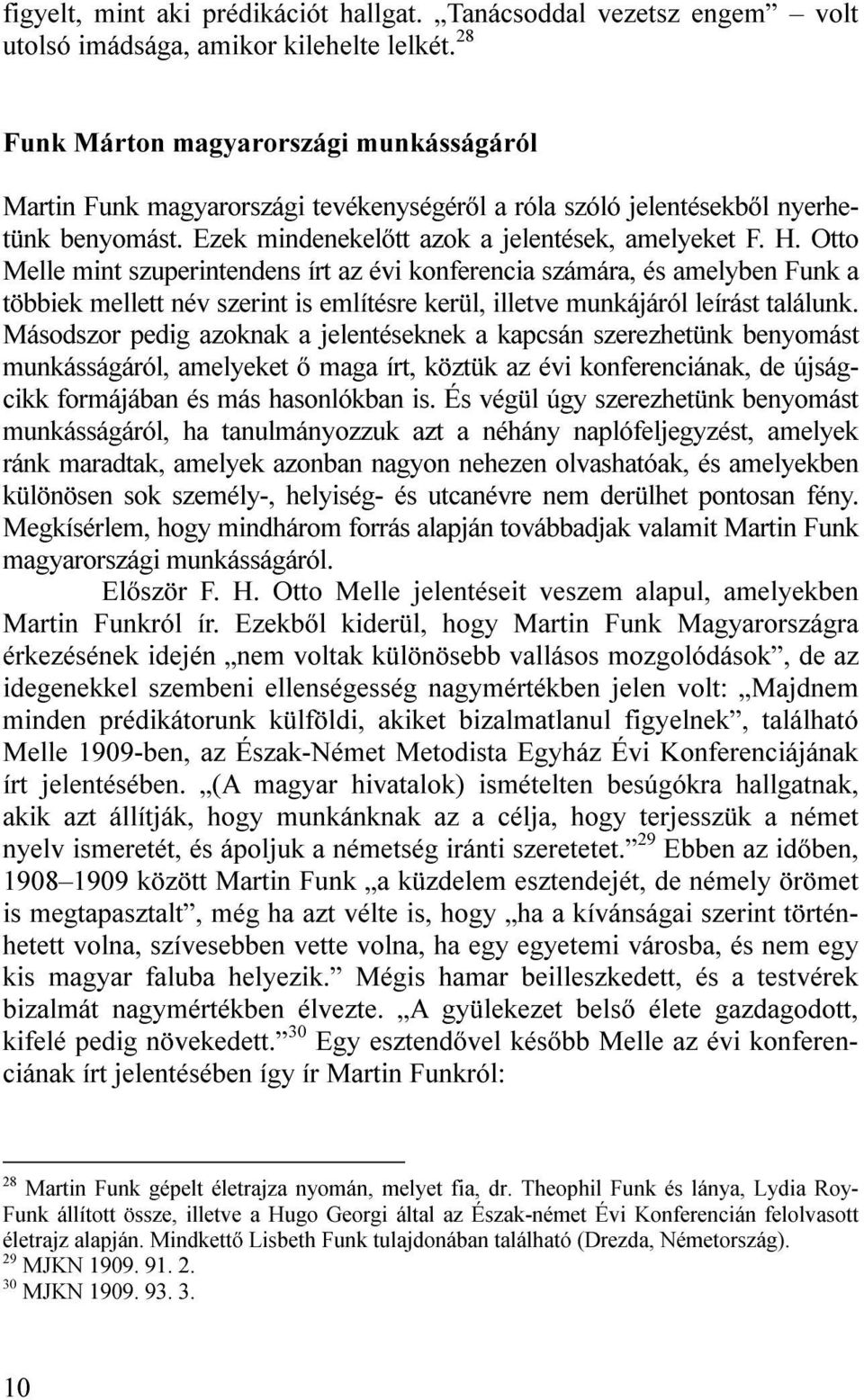 Otto Melle mint szuperintendens írt az évi konferencia számára, és amelyben Funk a többiek mellett név szerint is említésre kerül, illetve munkájáról leírást találunk.