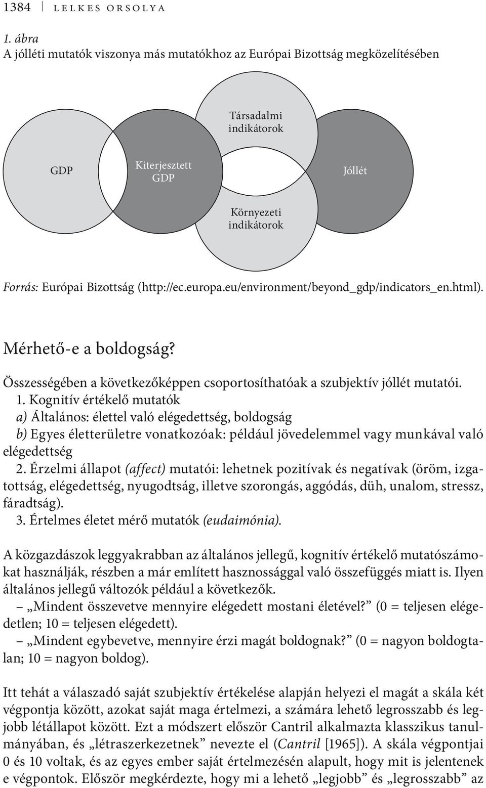 europa.eu/environment/beyond_gdp/indicators_en.html). Mérhető-e a boldogság? Összességében a következőképpen csoportosíthatóak a szubjektív jóllét mutatói. 1.