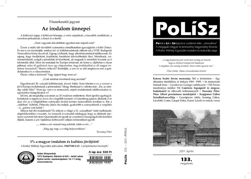 És ma is ezt érezhetjük, amikor író- és költőtársainknak otthont ad a XVIII. Budapesti Nemzetközi Könyvfesztivál. Ujjong a lelkünk, hogy alkotótársainkkal találkozunk.