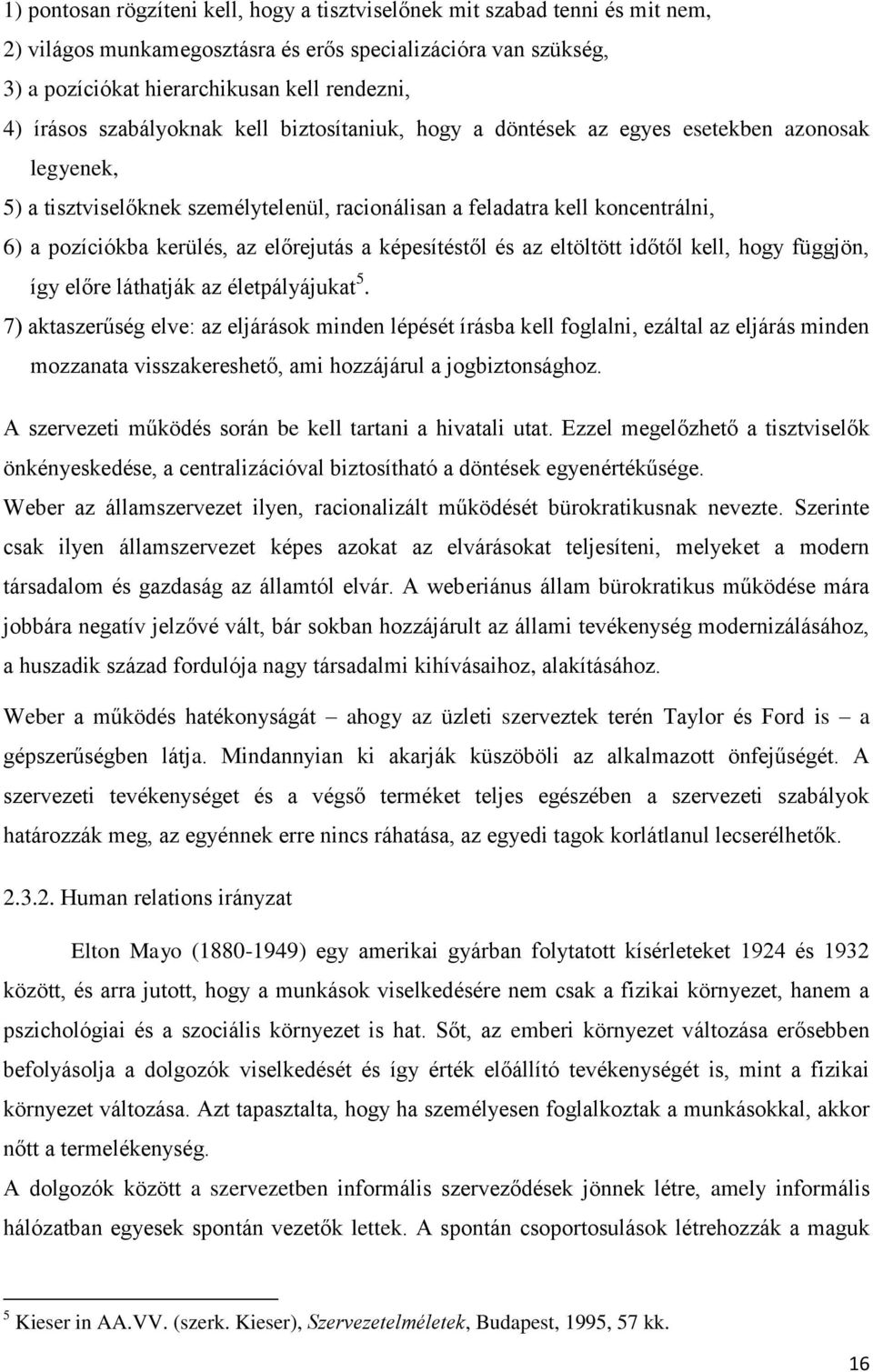 előrejutás a képesítéstől és az eltöltött időtől kell, hogy függjön, így előre láthatják az életpályájukat 5.