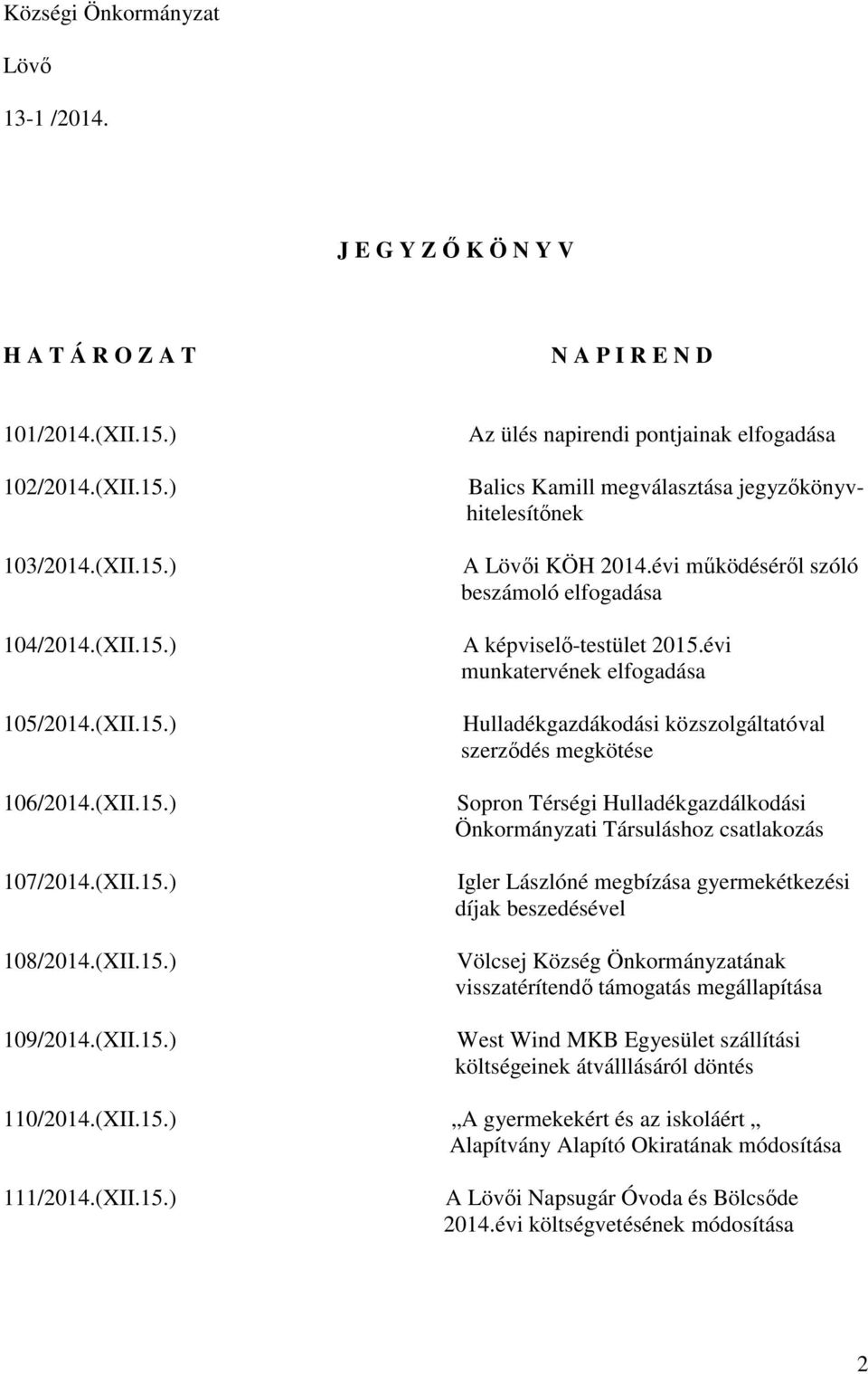 évi működéséről szóló beszámoló elfogadása A képviselő-testület 2015.