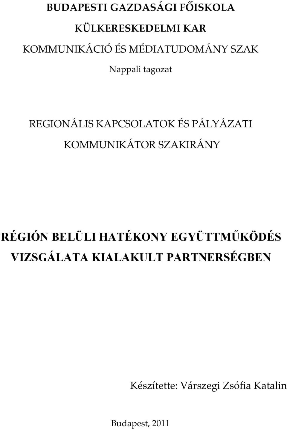 KOMMUNIKÁTOR SZAKIRÁNY RÉGIÓN BELÜLI HATÉKONY EGYÜTTMŰKÖDÉS VIZSGÁLATA