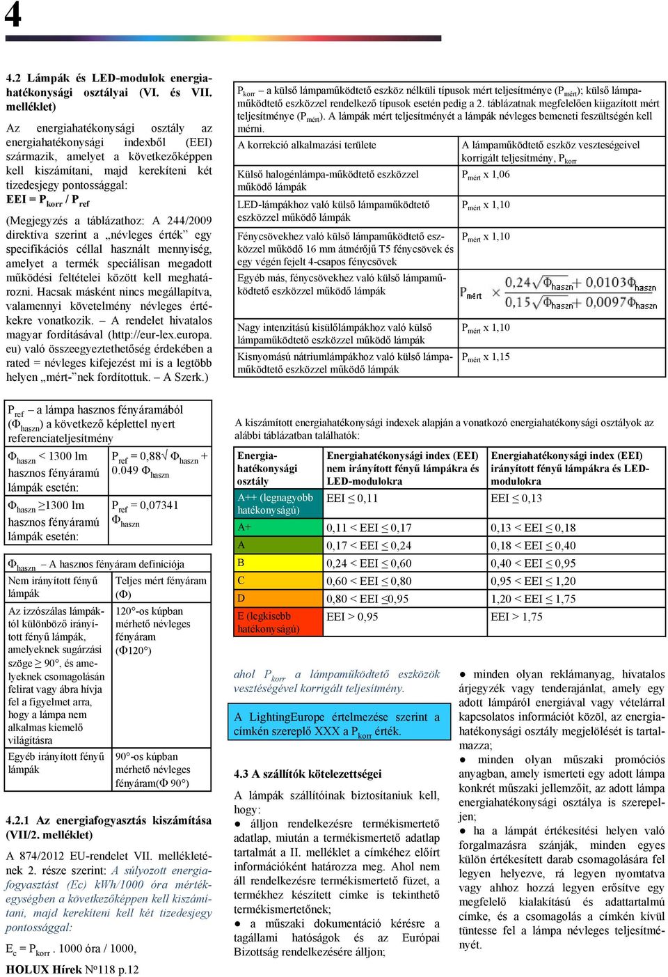 ref (Megjegyzés a táblázathoz: A 244/2009 direktíva szerint a névleges érték egy specifikációs céllal használt mennyiség, amelyet a termék speciálisan megadott működési feltételei között kell