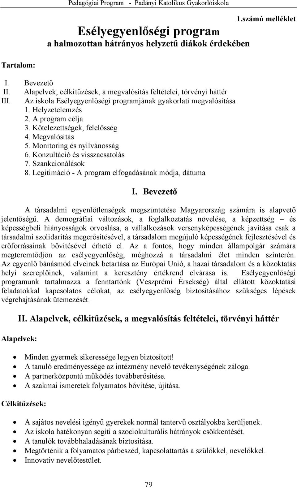 Konzultáció és visszacsatolás 7. Szankcionálások 8. Legitimáció - A program elfogadásának módja, dátuma I.