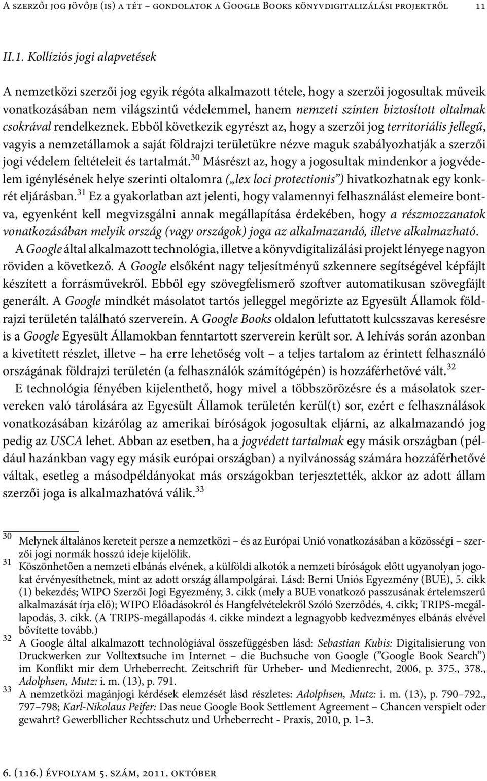 biztosított oltalmak csokrával rendelkeznek.