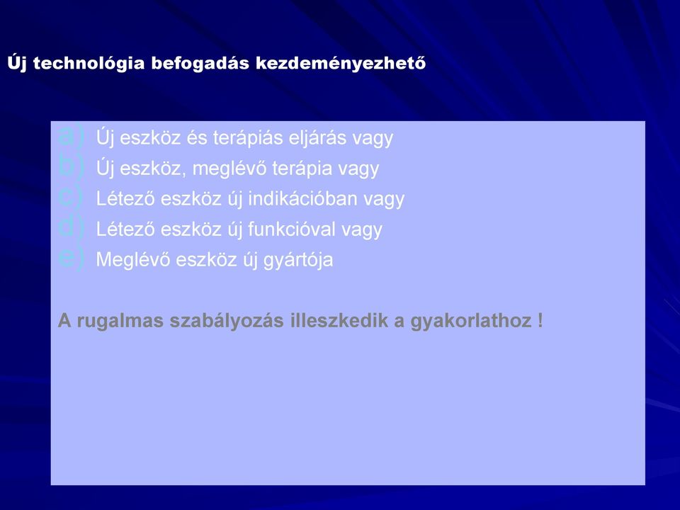 eszköz új indikációban vagy Létező eszköz új funkcióval vagy