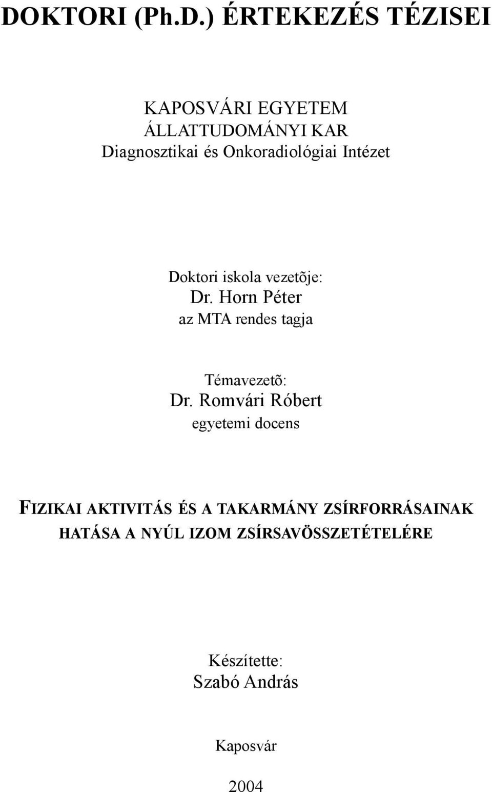 Horn Péter az MTA rendes tagja Témavezetõ: Dr.