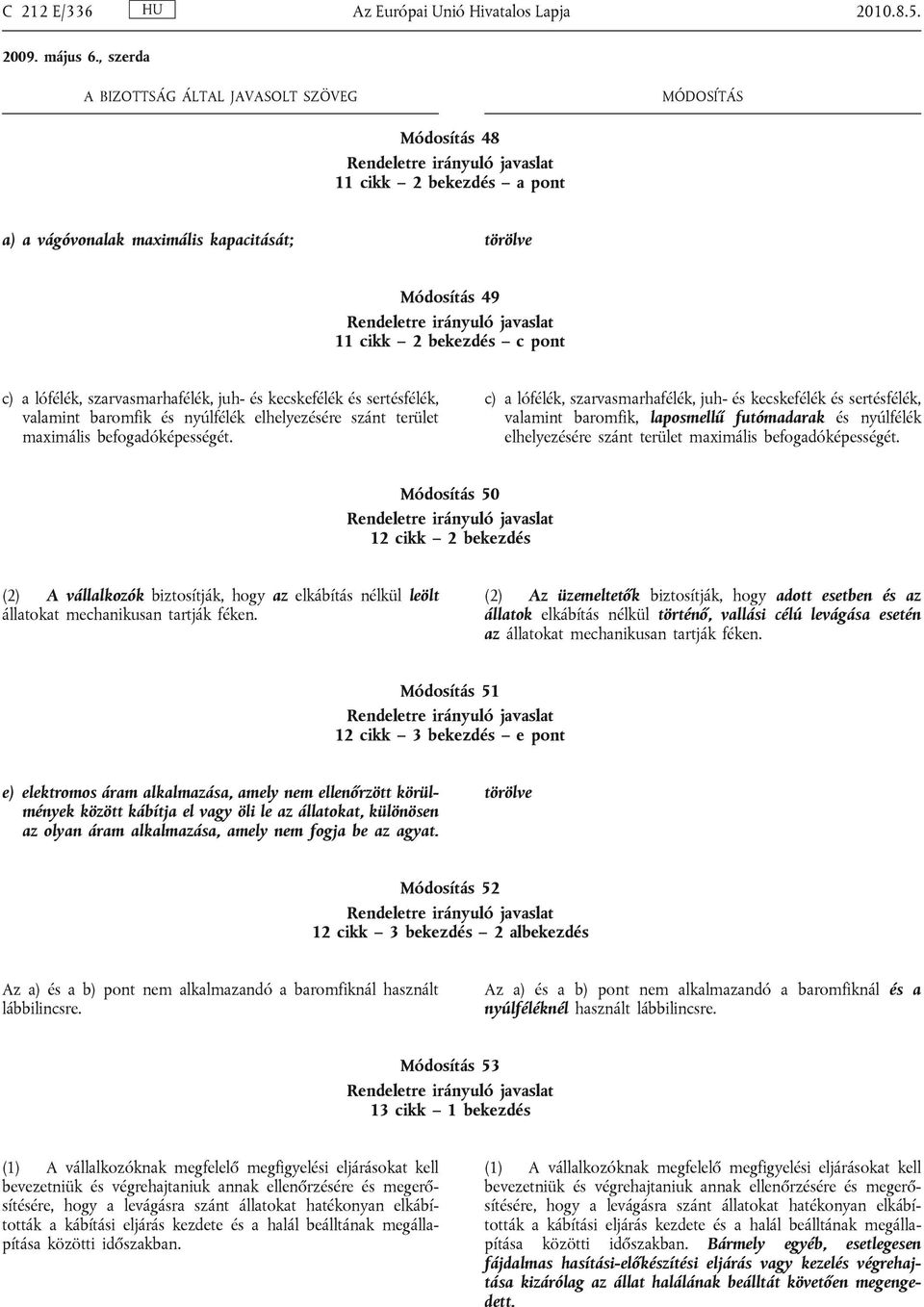 baromfik és nyúlfélék elhelyezésére szánt terület maximális befogadóképességét.