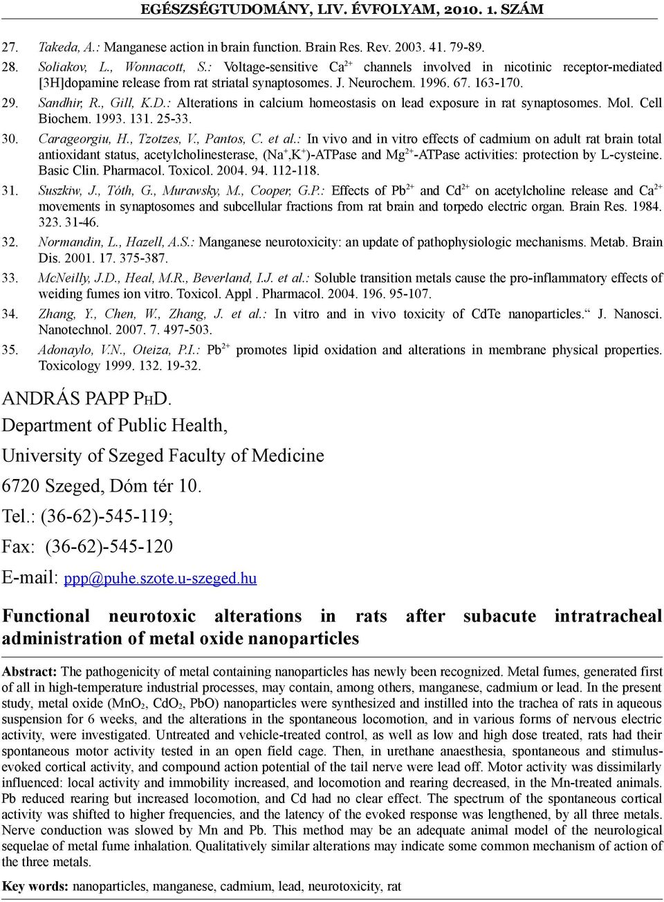 : Alterations in calcium homeostasis on lead exposure in rat synaptosomes. Mol. Cell Biochem. 1993. 131. 25-33. 30. Carageorgiu, H., Tzotzes, V., Pantos, C. et al.